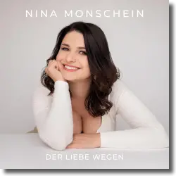 Cover: Nina Monschein - Der Liebe wegen