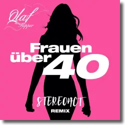 Cover: Olaf Der Flipper, Stereoact & Die Flippers - Frauen ber 40 (Stereoact Remix)