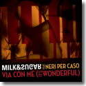 Cover:  Milk & Sugar feat. Neri Per Caso - Via Con Me (It's Wonderful)