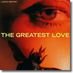 Cover: London Grammar - The Greatest Love