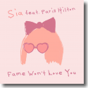 Cover: Sia feat. Paris Hilton - Fame Won't Love You