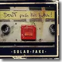 Cover:  Solar Fake - Dont Push This button!