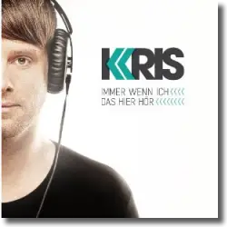 Cover: Kris - Immer wenn ich das hier hr