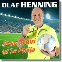 Cover: Olaf Henning - Dieser Schiri ist ne Pfeife