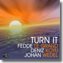 Cover: Fedde Le Grand, Deniz Koyu & Johan Wedel - Turn It