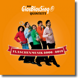 Cover: GlasBlasSingQuintett - Flaschenmusik 2006-2012