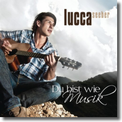 Cover: Lucca Seeber - Du bist wie Musik