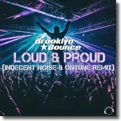 Cover: Brooklyn Bounce - Loud & Proud (Indecent Noise & onTune Remix)