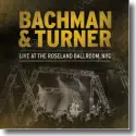 Cover:  Bachman & Turner - Live At The Roseland Ballroom NYC