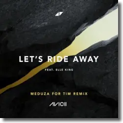 Cover: Avicii & Elle King - Let's Ride Away (Meduza for Tim Remix)