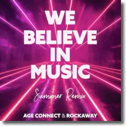 Cover: AGE CONNECT & Rockaway - We Believe In Music (Summer Remix)