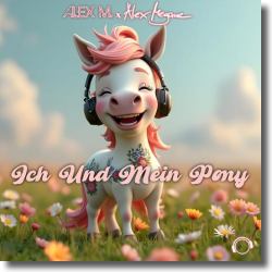 Cover: Alex M. x Alex Megane - Ich und mein Pony