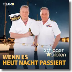 Cover: Die Schlagerpiloten - Wenn es heut Nacht passiert