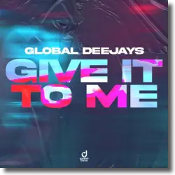 Cover: Global Deejays - Give it to me