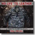 Cover:  No Life 'Til Leather  A Tribute To Metallica's Kill 'Em All - Various Artists