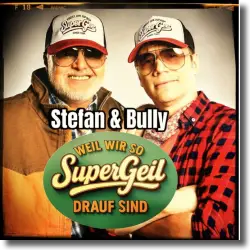 Cover: Stefan Raab & Michael 'Bully' Herbig - Weil wir so supergeil drauf sind
