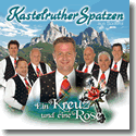 Cover:  Kastelruther Spatzen - Ein Kreuz und eine Rose