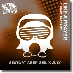 Cover: Gestrt aber GeiL & July - Like a Prayer