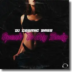 Cover: DJ Cosmic Bass - Speak To My Body