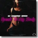 Cover:  DJ Cosmic Bass - Speak To My Body