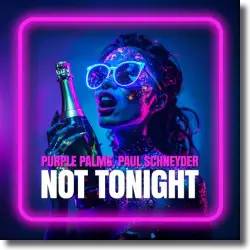 Cover: Purple Palms & Paul Schneyder - Not Tonight