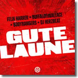 Cover: Felix Harrer, Buffalo&Wallace, Bodybangers & DJ Herzbeat - Gute Laune