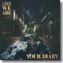 Cover:  Like We Are - Your Diary
