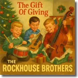 Cover: The Rockhouse Brothers - The Gift of Giving