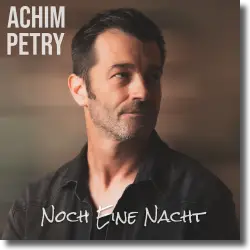 Cover: Achim Petry - Noch eine Nacht