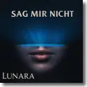 Cover:  Lunara - Sag mir nicht