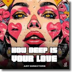 Cover: Art Directors - How Deep Is Your Love