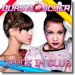 Cover: Durstlscher - Druck im Club