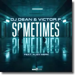 Cover: DJ Dean & Victor F. feat. Alex Merk - Sometimes