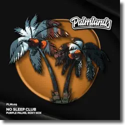 Cover: Purple Palms & Roxy Nox - No Sleep Club
