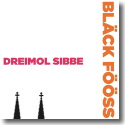 Cover:  Blck Fss - Dreimol Sibbe
