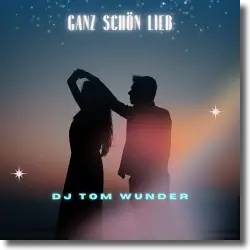 Cover: DJ Tom Wunder - Ganz schn lieb