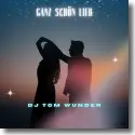 Cover:  DJ Tom Wunder - Ganz schn lieb