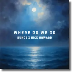 Cover: Ruhde X Nick Howard - Where Do We Go (Ruhde Remix)