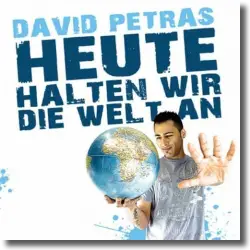Cover: David Petras - Heute halten wir die Welt an