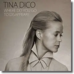 Cover: Tina Dico - Where Do You Go To Disappear?