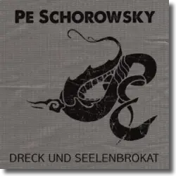 Cover: Pe Schorowsky - Dreck und Seelenbrokat