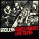 Cover: Broilers - Santa Muerte Live Tapes