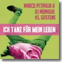 Cover:  Marco Petralia & DJ Monique vs. Gastone - Ich tanz fr mein Leben