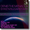 Denis The Menace & Syke'n'Sugarstarr - World In Your Hands