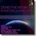 Cover:  Denis The Menace & Syke'n'Sugarstarr - World In Your Hands