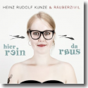 Cover:  Heinz Rudolf Kunze & Ruberzivil - Hier rein da raus
