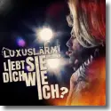 Cover:  Luxuslrm - Liebt sie dich wie ich?