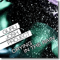 Cover: Guru Josh Project - Crying In The Rain