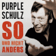 Cover: Purple Schulz - So und nicht anders
