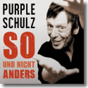 Cover: Purple Schulz - So und nicht anders